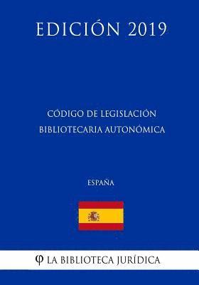 bokomslag Código de Legislación Bibliotecaria Autonómica (España) (Edición 2019)