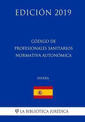 bokomslag Código de Profesionales Sanitarios Normativa Autonómica (España) (Edición 2019)