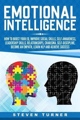 Steven Turner - Emotional Intelligence: How to Boost Your EQ, Improve Social Skills, Self-Awareness, Leadership Skills, Relationships, Charisma, Self-Discipli, Häftad. Tillgänglighet: Lägg i varukorg