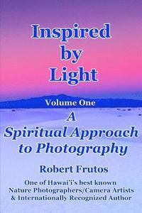 bokomslag Inspired by Light: A Spiritual Approach to Photography Volume One