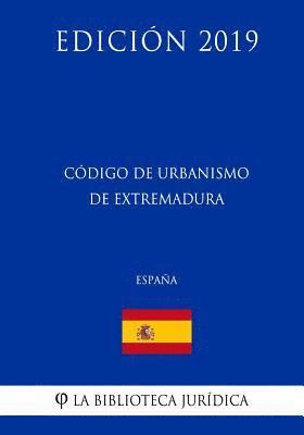bokomslag Código de Urbanismo de Extremadura (España) (Edición 2019)