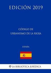 bokomslag Código de Urbanismo de La Rioja (España) (Edición 2019)