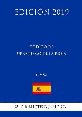 bokomslag Código de Urbanismo de La Rioja (España) (Edición 2019)