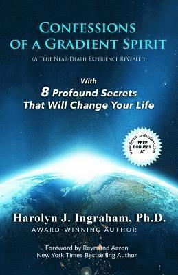 bokomslag Confessions Of A Gradient Spirit: A Near-Death Experience Revealed With 8 Profound Secrets That Will Change Your Life