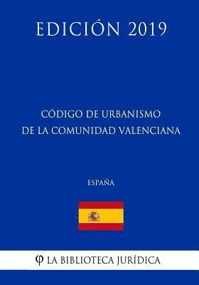 Código de Urbanismo de la Comunidad Valenciana (España) (Edición 2019) 1