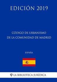 bokomslag Código de Urbanismo de la Comunidad de Madrid (España) (Edición 2019)