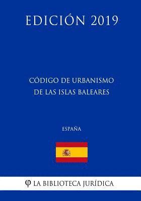 bokomslag Código de Urbanismo de las Islas Baleares (España) (Edición 2019)