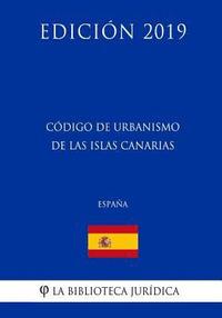 bokomslag Código de Urbanismo de las Islas Canarias (España) (Edición 2019)