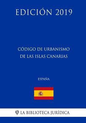 Código de Urbanismo de las Islas Canarias (España) (Edición 2019) 1