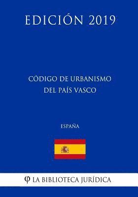 bokomslag Código de Urbanismo del País Vasco (España) (Edición 2019)