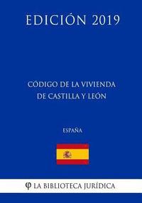 bokomslag Código de la Vivienda de Castilla y León (España) (Edición 2019)