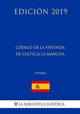 Código de la Vivienda de Castilla-La Mancha (España) (Edición 2019) 1