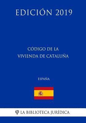 bokomslag Código de la Vivienda de Cataluña (España) (Edición 2019)