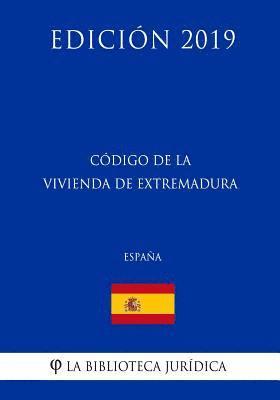 Código de la Vivienda de Extremadura (España) (Edición 2019) 1