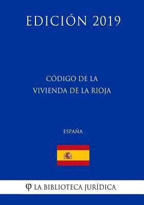 bokomslag Código de la Vivienda de La Rioja (España) (Edición 2019)