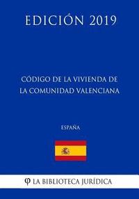 bokomslag Código de la Vivienda de la Comunidad Valenciana (España) (Edición 2019)