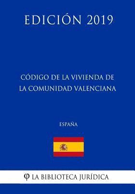 bokomslag Código de la Vivienda de la Comunidad Valenciana (España) (Edición 2019)