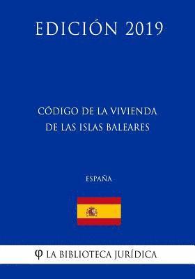 La Biblioteca Juridica - Código de la Vivienda de las Islas Baleares (España) (Edición 2019), Häftad