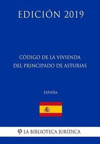 bokomslag Código de la Vivienda del Principado de Asturias (España) (Edición 2019)