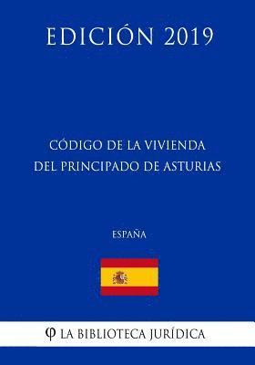 La Biblioteca Juridica - Código de la Vivienda del Principado de Asturias (España) (Edición 2019), Häftad