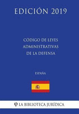 bokomslag Código de leyes administrativas de la Defensa (España) (Edición 2019)