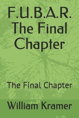 William J. Kramer - F.U.B.A.R. The Final Chapter, Häftad