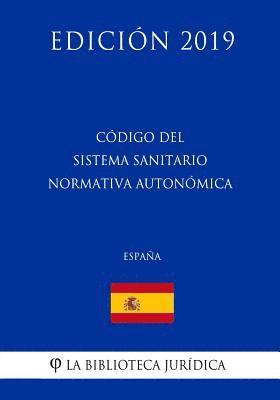 bokomslag Código del Sistema Sanitario Normativa Autonómica (España) (Edición 2019)