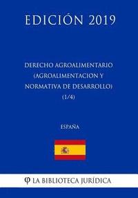 bokomslag Derecho Agroalimentario (Agroalimentación y Normativa de Desarrollo) (1/4) (España) (Edición 2019)