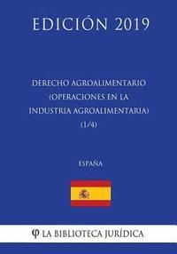 bokomslag Derecho Agroalimentario (Operaciones en la Industria Agroalimentaria) (1/4) (España) (Edición 2019)