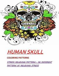 bokomslag Humans Skull Coloring Patterns: Stress Relieve Patterns: 36 Different pattern
