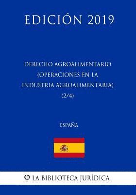 Derecho Agroalimentario (Operaciones en la Industria Agroalimentaria) (2/4) (España) (Edición 2019) 1