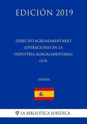 bokomslag Derecho Agroalimentario (Operaciones en la Industria Agroalimentaria) (3/4) (España) (Edición 2019)