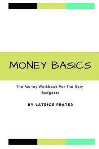 bokomslag Money Basics: The Money Workbook For The New Budgeter