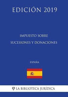 La Biblioteca Juridica - Impuesto sobre Sucesiones y Donaciones (España) (Edición 2019), Häftad