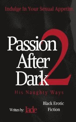 Passion After Dark 2: His Naughty Ways