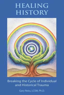 bokomslag Healing History: Breaking the Cycle of Personal and Historical Trauma