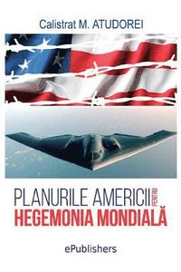 bokomslag Planurile Americii Pentru Hegemonia Mondiala: Studiu