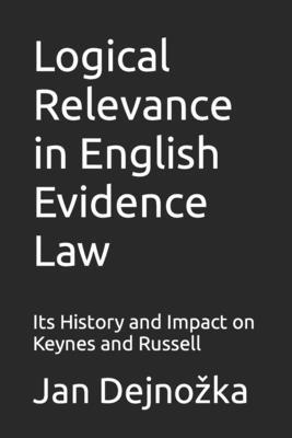 Jan Dejnozka - Logical Relevance in English Evidence Law: Its History and Impact on Keynes and Russell, Häftad