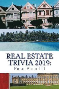 bokomslag Real Estate Trivia 2019: The Fun Side of Homes, Houses, Land, and Property