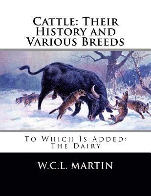 W. C. L. Martin - Cattle: Their History and Various Breeds: To Which Is Added: The Dairy, Häftad