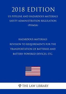 bokomslag Hazardous Materials - Revision to Requirements for the Transportation of Batteries and Battery-Powered Devices, etc. (US Pipeline and Hazardous Materi