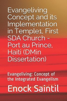 bokomslag Evangeliving Concept and its Implementation in the Temple 1, First SDA Church - Port au Prince, Haiti: Evangeliving Concept: a detailed study on the I