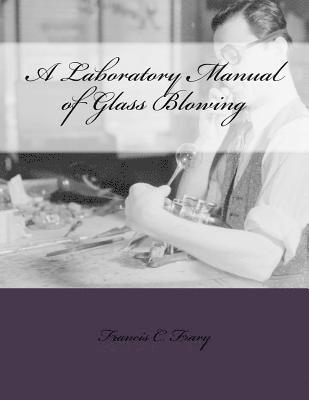 A Laboratory Manual of Glass Blowing 1