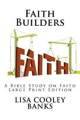 Lisa Cooley Banks - Faith Builders (Large Print): A Bible Study on Faith, Häftad
