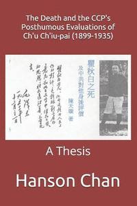 bokomslag The Death and the Ccp's Posthumous Evaluations of Ch'u Ch'iu-Pai (1899-1935): A Thesis