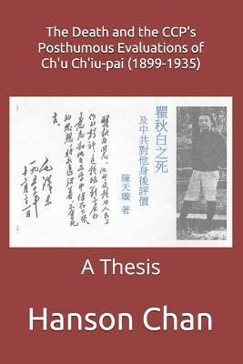 The Death and the Ccp's Posthumous Evaluations of Ch'u Ch'iu-Pai (1899-1935): A Thesis 1