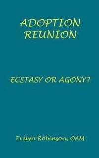 bokomslag Adoption Reunion: Ecstasy or Agony?