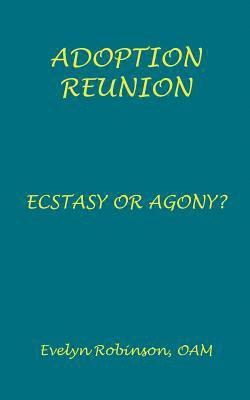 bokomslag Adoption Reunion: Ecstasy or Agony?