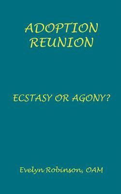 Adoption Reunion: Ecstasy or Agony? 1