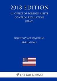 bokomslag Magnitsky Act Sanctions Regulations (US Office of Foreign Assets Control Regulation) (OFAC) (2018 Edition)